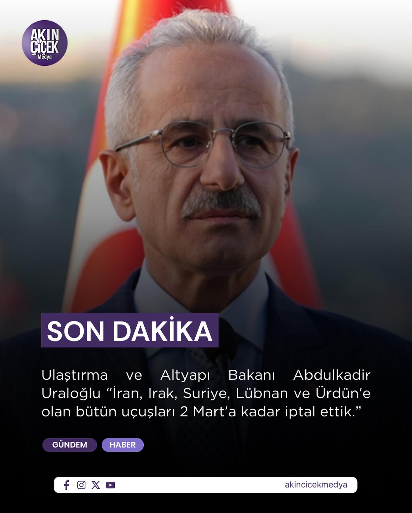 Ulaştırma ve Altyapı Bakanı Abdulkadir Uraloğlu, İsrail’in İran’a yönelik saldırısının ardından bölgedeki gelişmeler nedeniyle Türkiye’nin sivil havacılık trafiğini yakından izlediğini belirterek, bir dizi uçuş iptali ve güvenlik tedbirinin hayata geçirildiğini açıkladı.

İran, Irak, Suriye, Lübnan ve Ürdün‘e olan bütün uçuşları 2 Mart’a kadar iptal ettiklerini belirten Bakan Uraloğlu, Katar, Kuveyt, Bahreyn, Birleşik Arap Emirlikleri ve Umman’a gidecek olan seferleri de günlük olarak iptal ettiklerini söyledi.