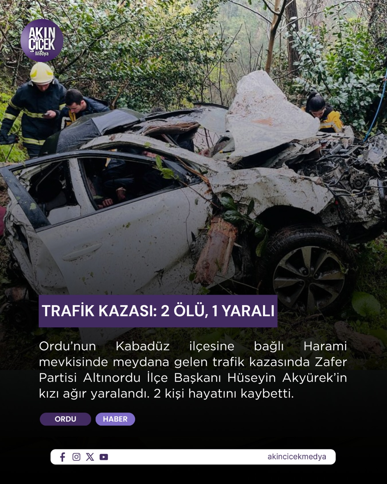 Ordu’nun Kabadüz ilçesine bağlı Harami mevkisinde meydana gelen trafik kazasında 2 kişi hayatını kaybetti, 1 kişi yaralandı.

Kazada, Zafer Partisi Altınordu İlçe Başkanı Hüseyin Akyürek’in kızının ağır yaralandığı öğrenildi. Yaralı, olay yerine sevk edilen sağlık ekipleri tarafından Ordu Devlet Hastanesi’ne kaldırılarak tedavi altına alındı.

Kazada diğer araçta bulunan iki kişinin ise olay yerinde hayatını kaybettiği bildirildi.