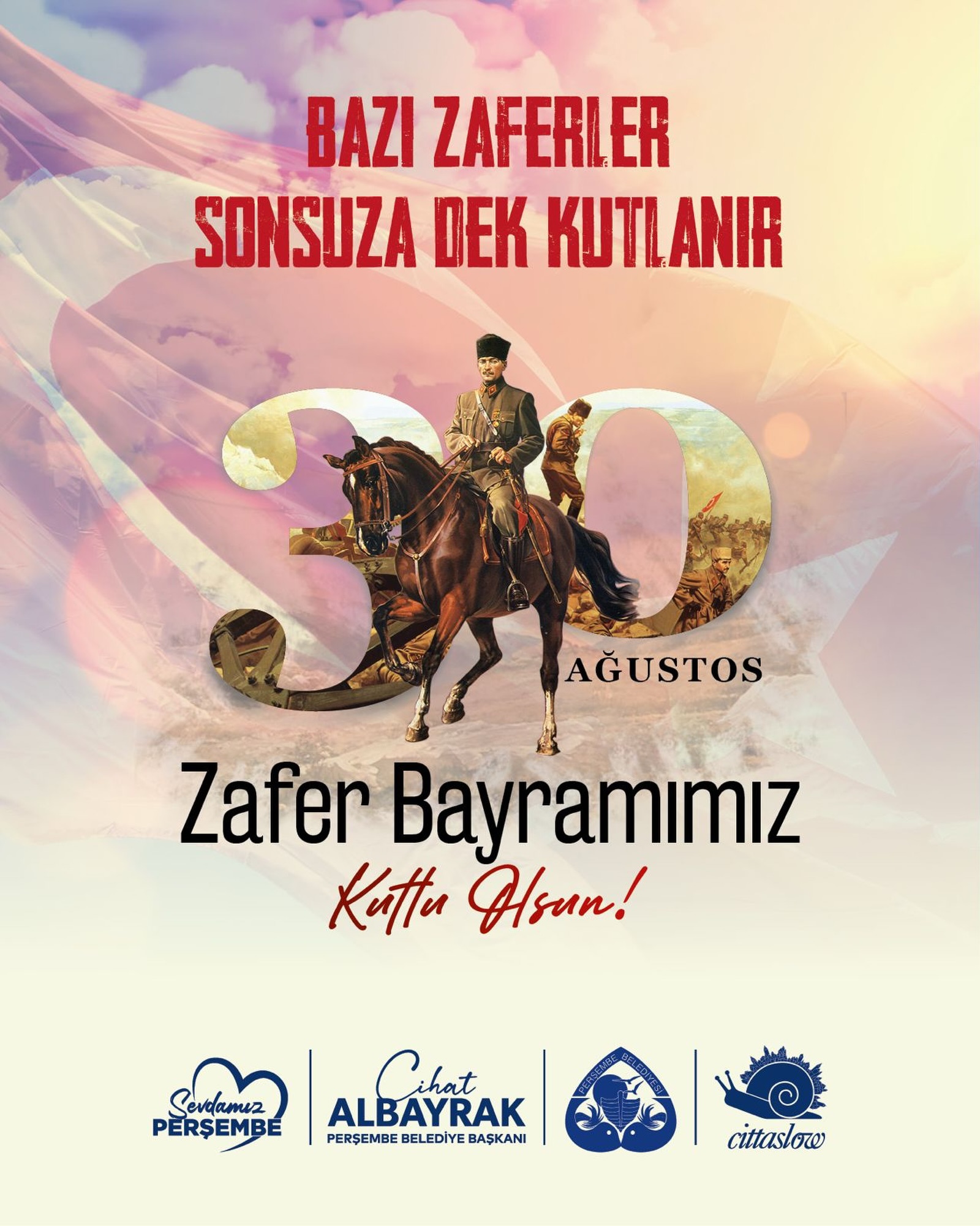 Perşembe Belediye Başkanı Cihat Albayrak’ın, 30 Ağustos Zafer Bayramı mesajı.

“30 Ağustos; iman, azim ve kararlılıkla kazanılmış, milletimizin bağımsızlık iradesinin en güçlü nişanelerinden biridir.

Bu büyük zaferin mimarı Gazi Mustafa Kemal Atatürk’ü ve vatanımız uğruna can veren aziz şehitlerimizi rahmet ve minnetle yâd ediyorum.

30 Ağustos Zafer Bayramımız kutlu olsun.”